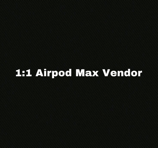 1:1 Airpod Maxx Vendor